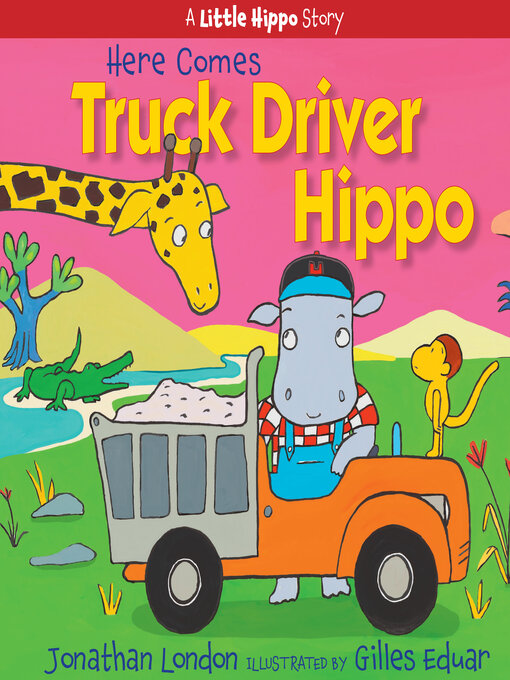 Title details for Here Comes Truck Driver Hippo by Jonathan London - Available